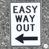 Easy Way Out Sign (7” x 10”)
